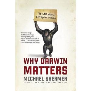 Why Darwin Matters: The Case Against Intelligent Design -- Michael Shermer